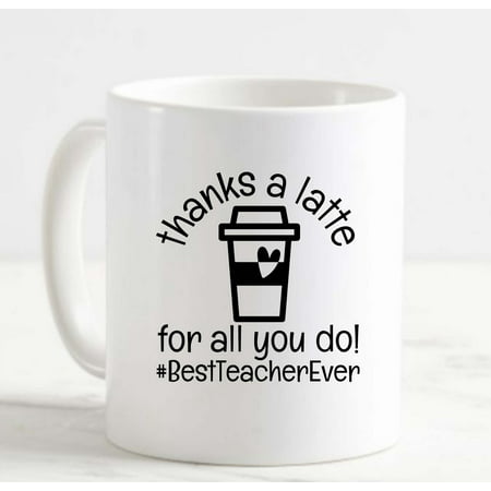 

Coffee Mug Thanks A Latte For All You Do! Best Teacher Ever Appreciation l White Cup Funny Gifts for work office him her