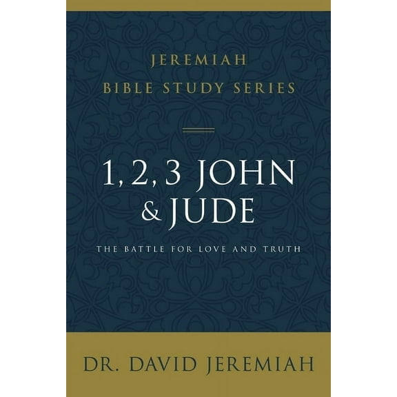 Jeremiah Bible Study 1, 2, 3, John and Jude: The Battle for Love and Truth, (Paperback)