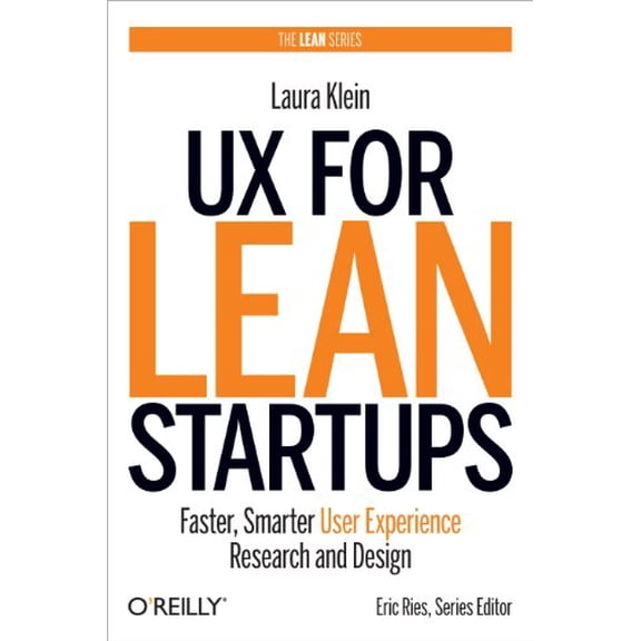 Pre-Owned UX for Lean Startups: Faster, Smarter User Experience Research and Design, 9781449334918, 1449334911, Hardcover, 1 edition