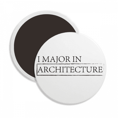 

Quote I Major In Architecture Round Ceracs Fridge Magnet Keepsake Decoration