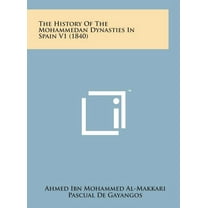 The History of the Mohammedan Dynasties in Spain V1 (1840) (Hardcover)