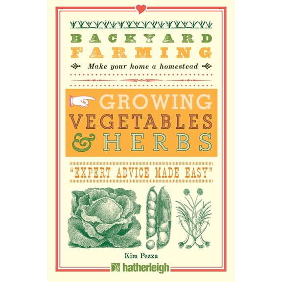 Backyard Farming: Backyard Farming: Growing Vegetables & Herbs : From Planting to Harvesting and More (Series #2) (Paperback)