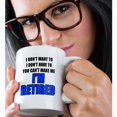 thumbnail image 2 of 3drose, You Cant Make Me Im Retired Blue, 11oz Mug, 2 of 6