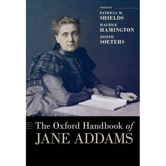 Oxford Handbooks The Oxford Handbook of Jane Addams, (Hardcover)