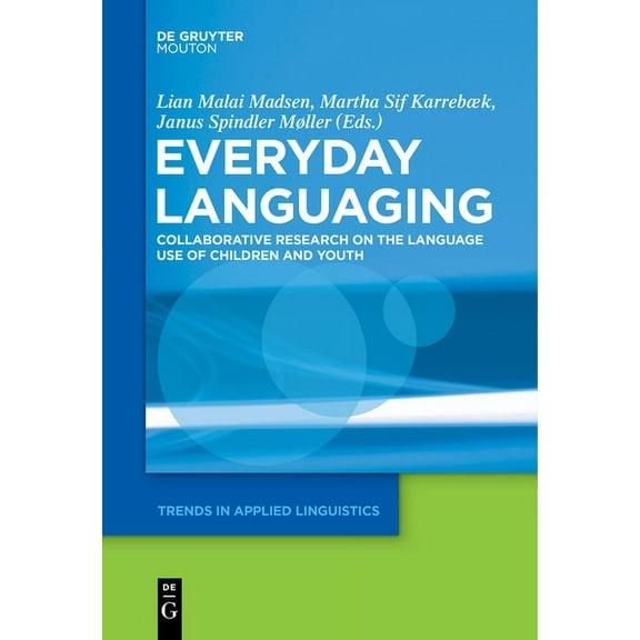 Trends in Applied Linguistics [Tal] Everyday Languaging: Collaborative Research on the Language Use of Children and Youth, Book 15, (Hardcover)
