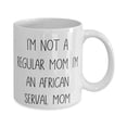 thumbnail image 2 of Funny African Serval Cat, I'm Not a Regular Mom. I'm an African Serval Mom, African Serval Cat 15oz Mug From Friends, 2 of 2