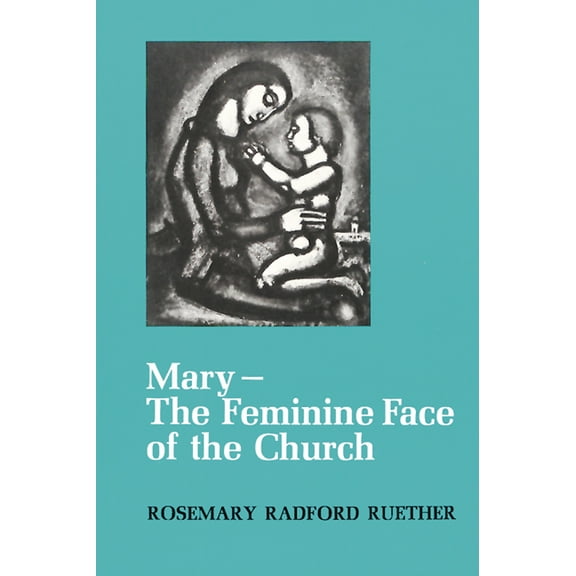 Mary--The Feminine Face of the Church (Paperback)