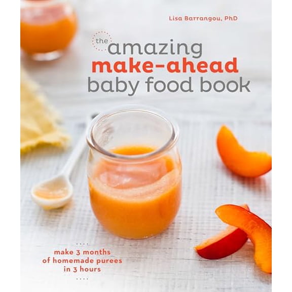 Pre-Owned The Amazing Make-Ahead Baby Food Book: Make 3 Months of Homemade Purees in 3 Hours [A Cookbook], 9781607747147, 1607747146, Hardcover,