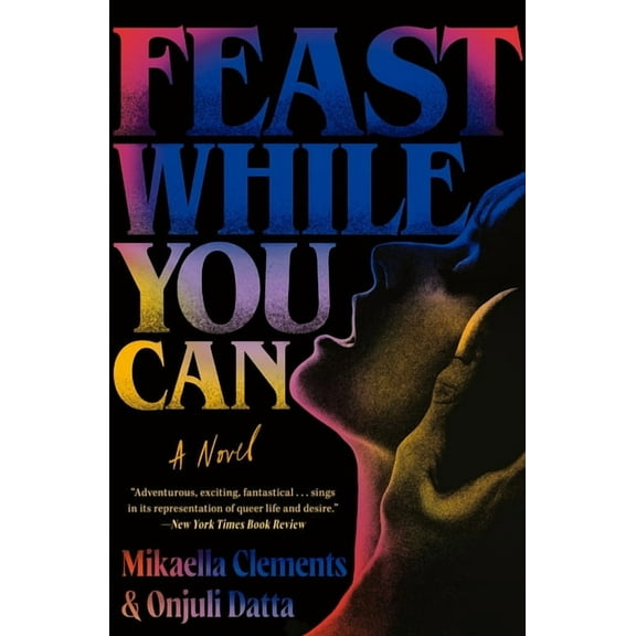 Feast While You Can, (Paperback)