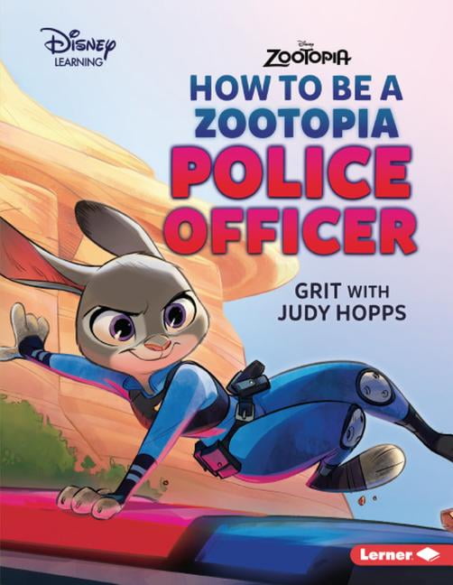 Disney Great Character Guides: How to Be a Zootopia Police Officer : Grit with Judy Hopps (Paperback)