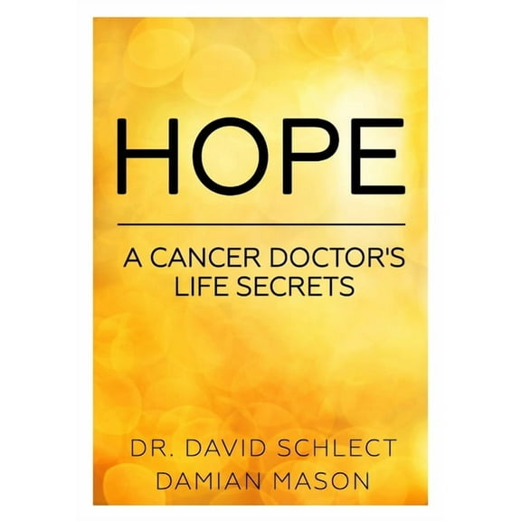 Hope: A cancer doctor's life secrets (Paperback)