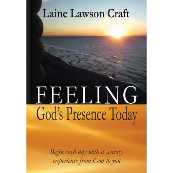 Pre-Owned Feeling God's Presence Today (Hardcover) 0615381790 9780615381794