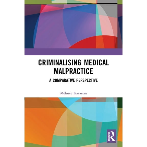 Criminalising Medical Malpractice: A Comparative Perspective, (Paperback)