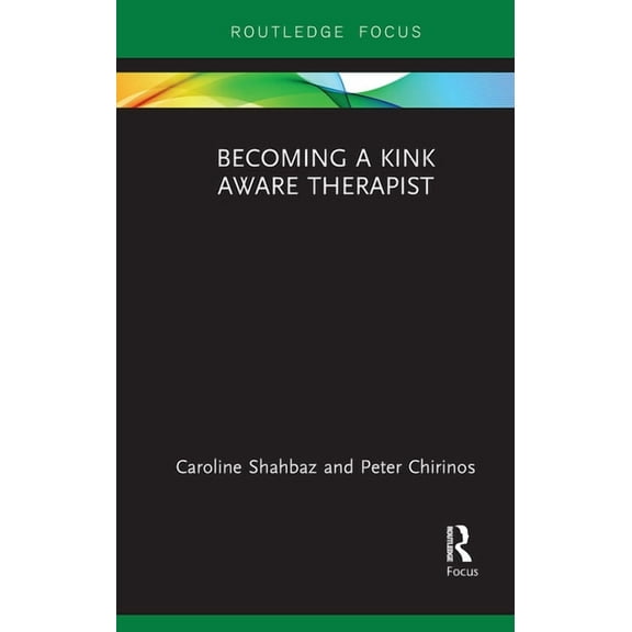Becoming a Kink Aware Therapist, (Paperback)