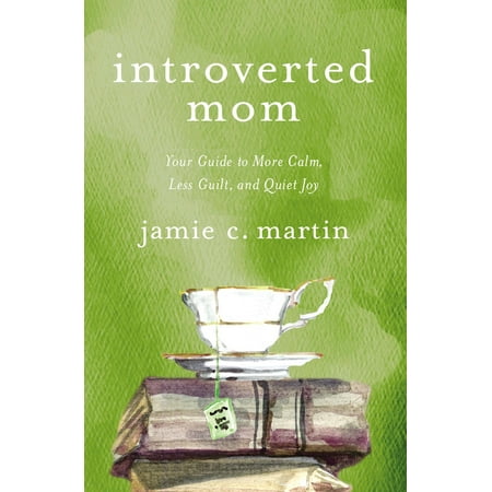 Introverted Mom: Your Guide to More Calm, Less Guilt, and Quiet Joy (Best Jobs For Introverts)