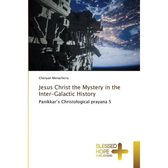 Jesus Christ the Mystery in the Inter-Galactic History, (Paperback)