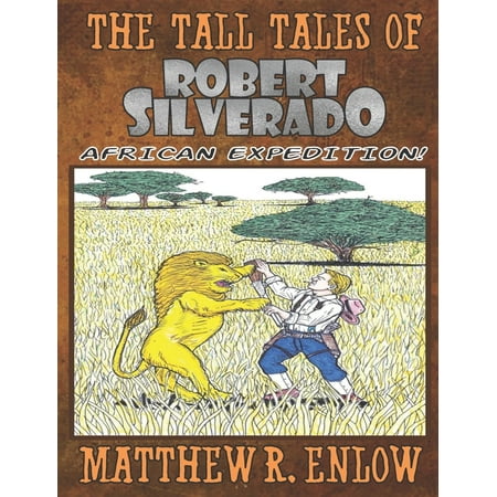 The Tall Tales of Robert Silverado : African Expedition (Paperback)