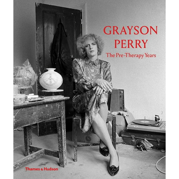 Grayson Perry: The Pre-Therapy Years (Hardcover)