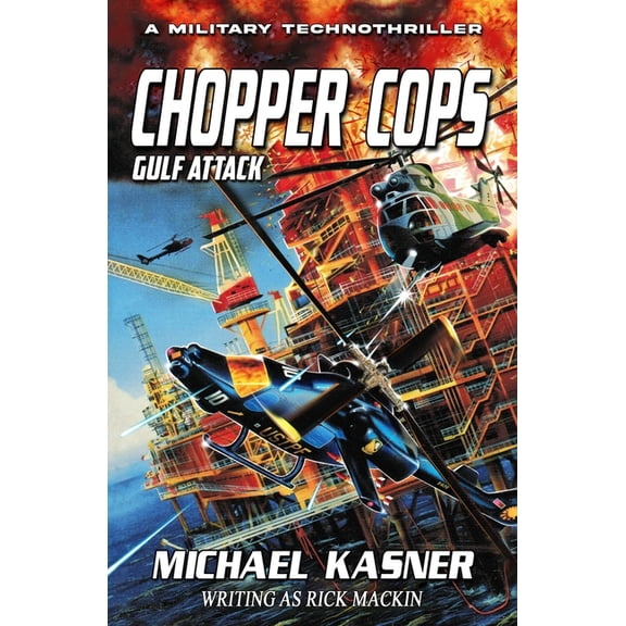 Chopper Cops: Gulf Attack - Book 2 (Paperback) by Michael Kasner