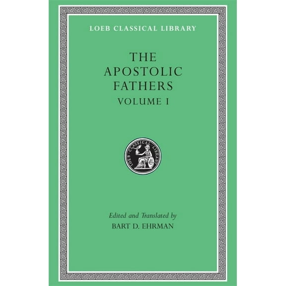Loeb Classical Library The Apostolic Fathers, Volume I: I Clement. II Clement. Ignatius. Polycarp. Didache, Book 24, (Hardcover)