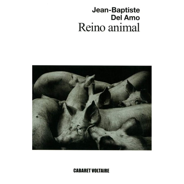 Libro El Reino Animal Tapa Blanda, Autor Jean-baptiste Del Amo, Editorial Cabaret Voltaire