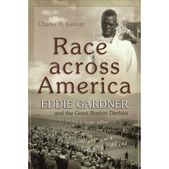 Sports and Entertainment Race Across America: Eddie Gardner and the Great Bunion Derbies, (Paperback)