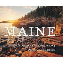 Embracing Maine's Untamed Grace, (Hardcover)