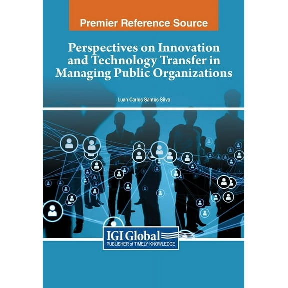 Perspectives on Innovation and Technology Transfer in Managing Public Organizations, (Paperback)