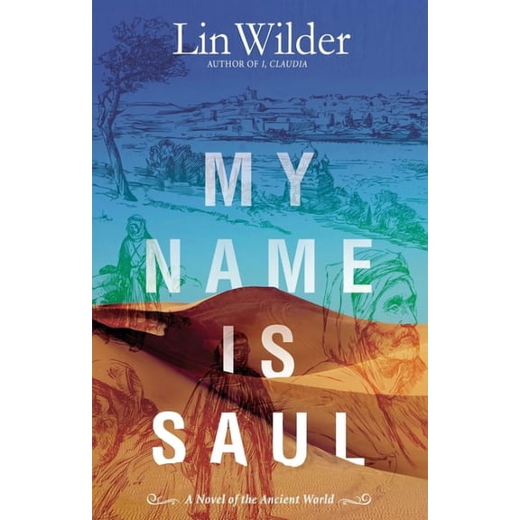 My Name Is Saul: A Novel of the Ancient World, (Paperback)