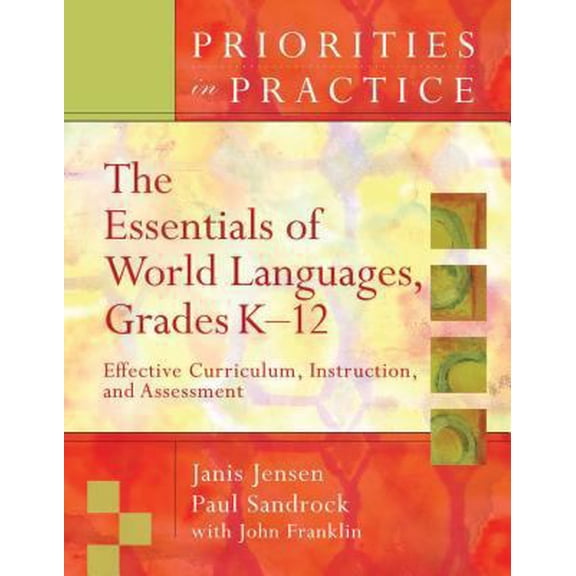 Pre-Owned The Essentials of World Languages, Grades K-12: Effective Curriculum, Instruction, and Assessment (Priorities in Practice) (Paperback) 1416605738 9781416605737