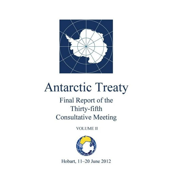 Final Report of the Thirty-fifth Antarctic Treaty Consultative Meeting - Volume II (Paperback)