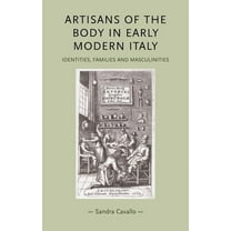 Gender in History Artisans of the Body in Early Modern Italy: Identities, Families and Masculinities, (Paperback)