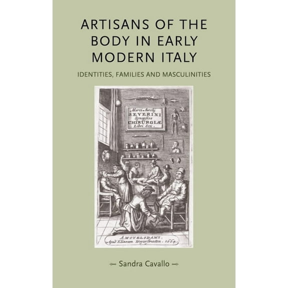 Gender in History Artisans of the Body in Early Modern Italy: Identities, Families and Masculinities, (Paperback)