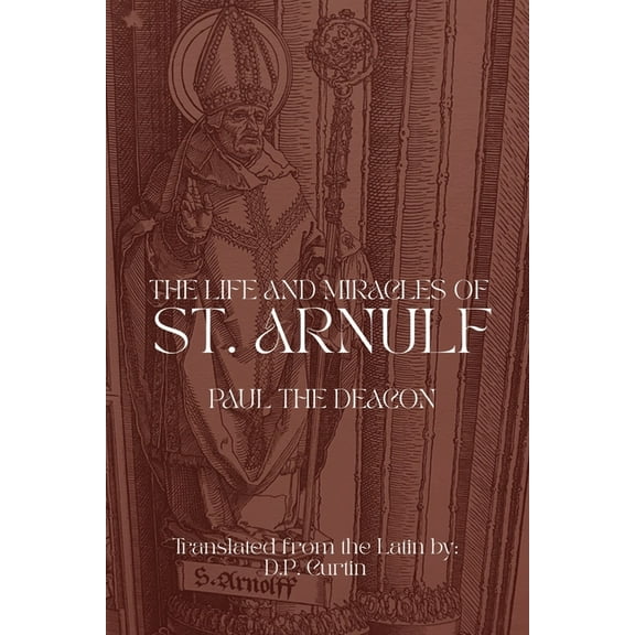 The Life and Miracles of St. Arnulf, (Paperback)