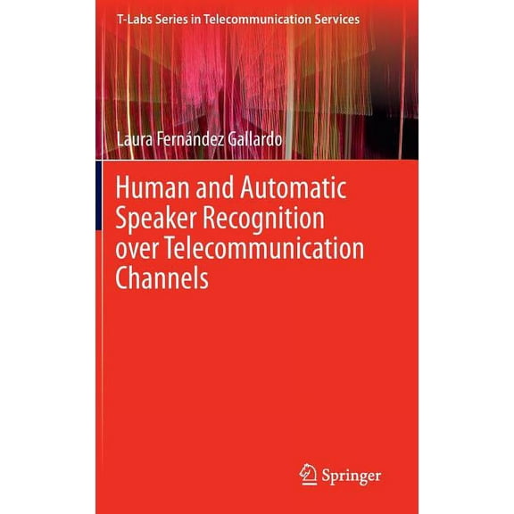 T-Labs Telecommunication Services Human and Automatic Speaker Recognition Over Telecommunication Channels, (Hardcover)