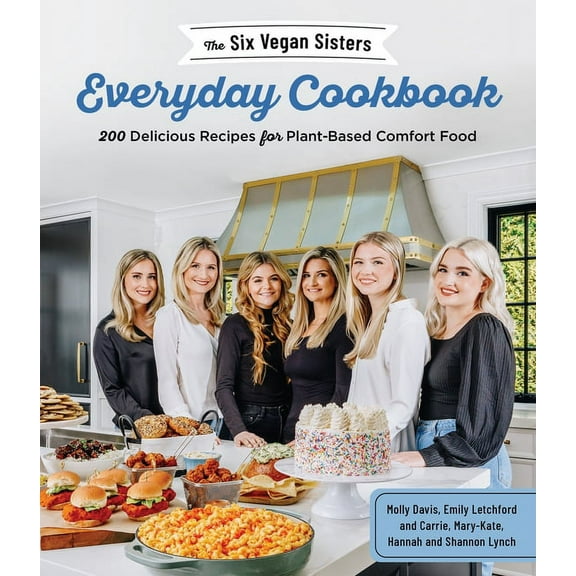 The Six Vegan Sisters Everyday Cookbook