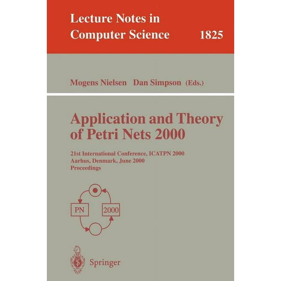 Lecture Notes in Computer Science Application and Theory of Petri Nets 2000: 21st International Conference, Icatpn 2000, Aarhus, Denmark, June 26-30, 2000, Book 1825, (Paperback)