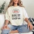 thumbnail image 2 of Humorous Today's Menu Eat It Or Starve, Ivory Comfort Colors T-Shirt, XL, 2 of 3