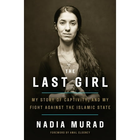 The Last Girl : My Story of Captivity, and My Fight Against the Islamic