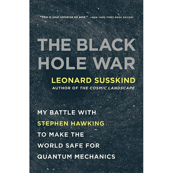 The Black Hole War: My Battle with Stephen Hawking to Make the World Safe for Quantum Mechanics, (Paperback)