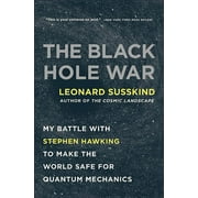 The Black Hole War : My Battle with Stephen Hawking to Make the World Safe for Quantum Mechanics (Paperback)