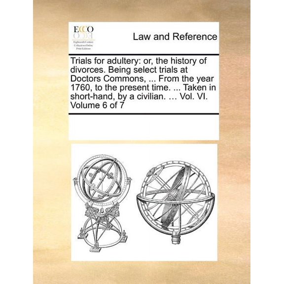 Trials for Adultery : Or, the History of Divorces. Being Select Trials at Doctors Commons, ... from the Year 1760, to the Present Time. ... Taken in Short-Hand, by a Civilian. ... Volume 6 of 7 (Paperback)