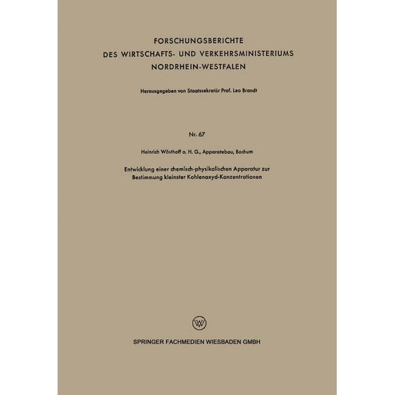 Forschungsberichte Des Wirtschafts- Und Entwicklung Einer Chemisch-Physikalischen Apparatur Zur Bestimmung Kleinster Kohlenoxyd-Konzentrationen, Book 67, (Paperback)