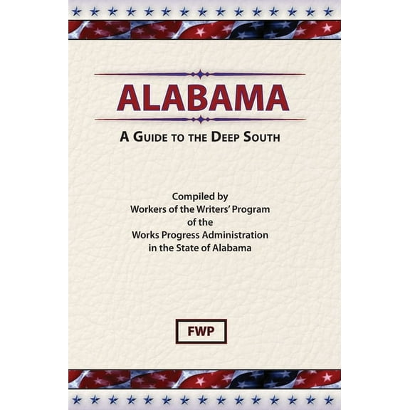 American Guide Alabama: A Guide To The Deep South, Book ALABA, (Hardcover)
