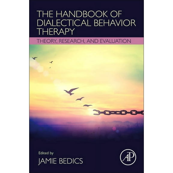 The Handbook of Dialectical Behavior Therapy: Theory, Research, and Evaluation, (Paperback)