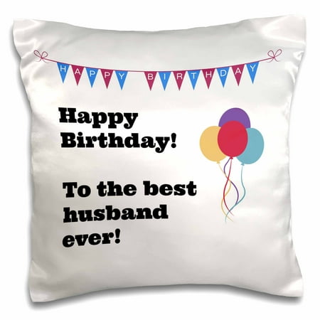 3dRose Happy Birthday - Best Husband ever - Pillow Case, 16 by (The Best Wishes For Husband Birthday)