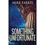 Something Unfortunate (Paperback) by Mike Farris