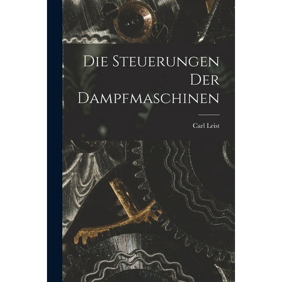 Die Steuerungen Der Dampfmaschinen (Paperback)