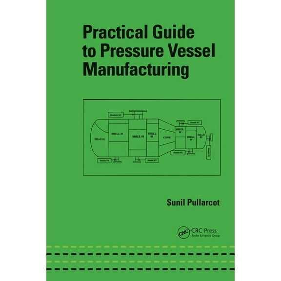 Mechanical Engineering Practical Guide to Pressure Vessel Manufacturing, (Hardcover)