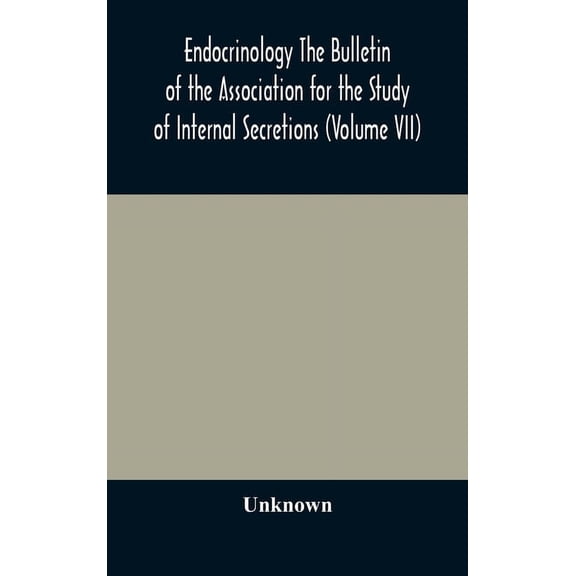 Endocrinology The Bulletin Of The Association For The Study Of Internal Secretions (Volume Vii), (Hardcover)